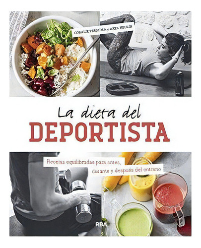 La Dieta Del Deportista, De Ferreira, Coralie. Editorial Rba, Tapa Blanda En Español