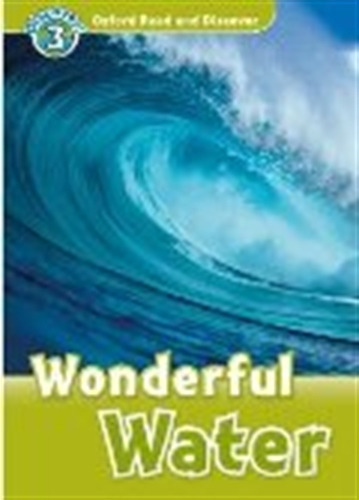 Wonderful Water - Read And Discover Level 3, De Palin, Cheryl. Editorial Oxford University Press, Tapa Blanda En Inglés Internacional, 2010