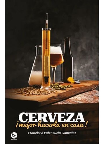 Libro Cerveza Mejor Hacerla En Casa Francisco Valenzuela