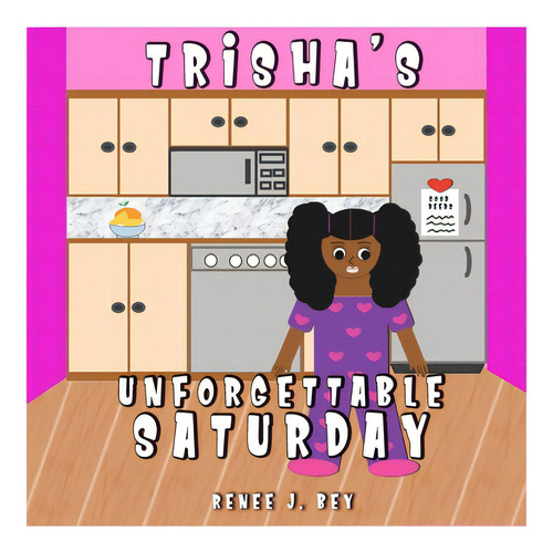 Trisha's Unforgettable Saturday: A Story Of Doing Good Deeds, De Bey, Renee J.. Editorial Lightning Source Inc, Tapa Blanda En Inglés