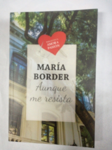 Libro Maria Border Aunque Me Resista
