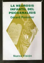 Comprar La Neurosis Infantil Del Psicoanálisis - Gérard Pommier 1992