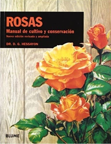 Rosas.  Manual De Cultivo Y Conservación, De Hessayon, D.g. Editorial Blume, Tapa Blanda En Español