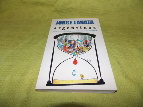 Argentinos Tomo 1 - Jorge Lanata - Ediciones B