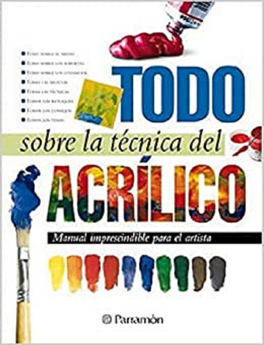 Libro: Todo Sobre La Técnica Del Acrílico - Parramon