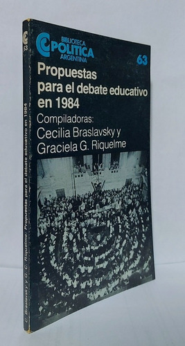 Propuestas Para El Debate Educativo En 1984 - Braslavsky