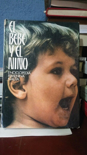 El Bebé Y El Niño Enciclopedia Femenina Nauta