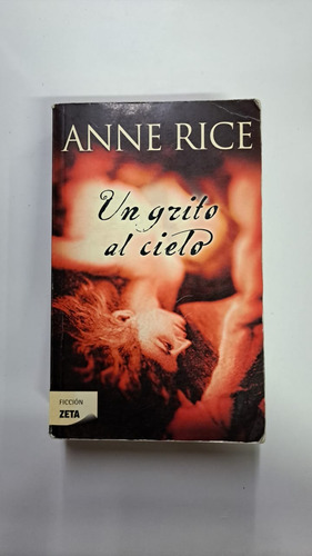 Un Grito Al Cielo-anne Rice-editorial:zeta-libreria Merlin (Usado)