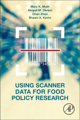 Using Scanner Data For Food Policy Research, De Mary K. Muth. Editorial Elsevier Science Publishing Co Inc, Tapa Blanda En Inglés
