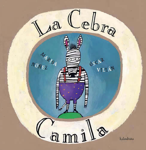 La Cebra Camila, De Núñez, Marisa. Editorial Kalandraka, Tapa Dura En Español