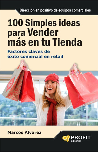 100 Simples Ideas Para Vender Más En Tu Tienda, De Marcos Álvarez. Editorial Profit En Español