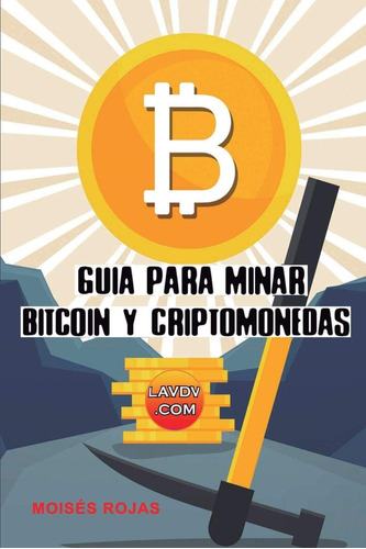 Libro: Guia Para Minar Bitcoin Y Criptomonedas: Mineria Bitc
