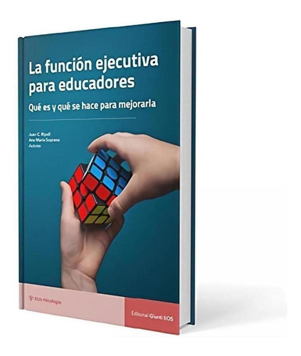 Libro: La Funcion Ejecutiva Para Educadores. Que Es Y Que Se