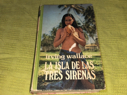 La Isla De Las Tres Sirenas - Irving Wallace
