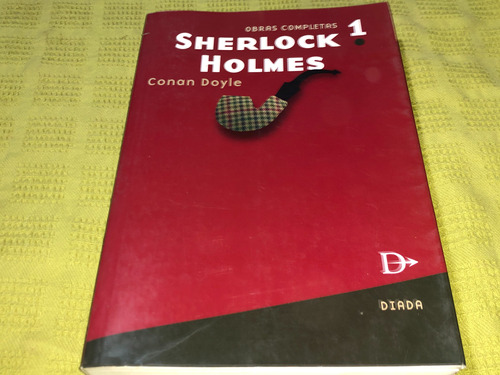 Sherlock Holmes 1, Obras Completas - Conan Doyle - Diada