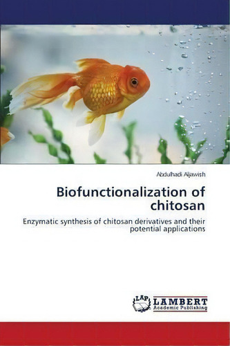 Biofunctionalization Of Chitosan, De Aljawish Abdulhadi. Editorial Lap Lambert Academic Publishing, Tapa Blanda En Inglés