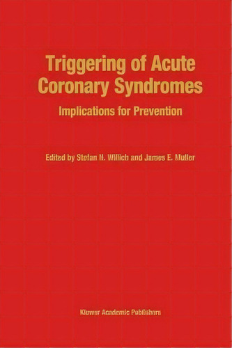 Triggering Of Acute Coronary Syndromes, De Stefan N. Willich. Editorial Springer, Tapa Blanda En Inglés