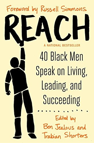 Reach 40 Black Men Speak On Living, Leading, And Succeeding