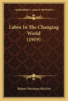 Libro Labor In The Changing World (1919) - Maciver, Rober...