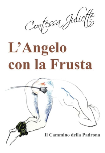 Libro: L Angelo Con La Frusta - Il Cammino Della Padrona: Au