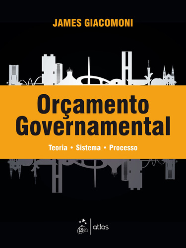Orçamento Governamental - Teoria - Sistema - Processo, de Giacomoni, James. Editora Atlas Ltda., capa mole em português, 2018