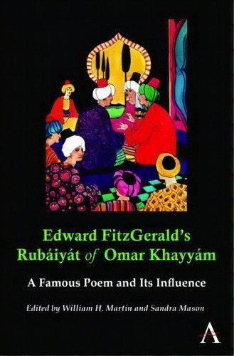 Edward Fitzgerald's Rubaiyat Of Omar Khayyam, De William H. Martin. Editorial Anthem Press, Tapa Blanda En Inglés