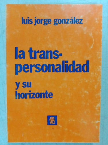 La Transpersonalidad Y Su Horizonte Luis Jorge González