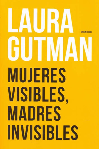 Mujeres Visibles, Madres Invisibles- Gutman, Laura