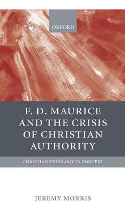 Libro F D Maurice And The Crisis Of Christian Authority -...
