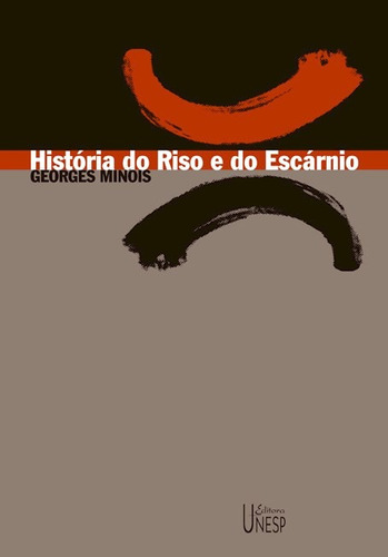 História do riso e do escárnio, de Minois, Georges. Fundação Editora da Unesp, capa mole em português, 2003