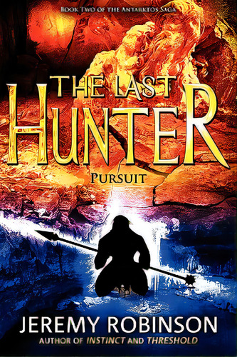 The Last Hunter - Pursuit (book 2 Of The Antarktos Saga), De Robinson, Jeremy. Editorial Breakneck Books, Tapa Blanda En Inglés