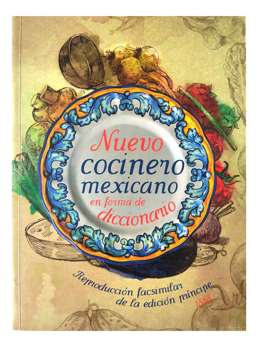 Nuevo Cocinero Mexicano Forma De Diccionario Facsimilar 1888