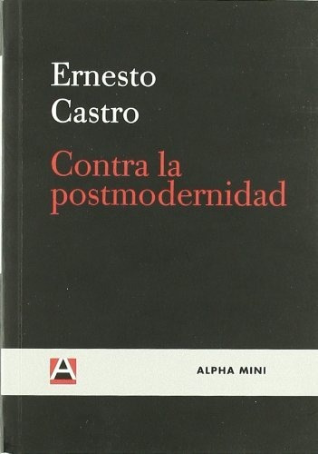Libro Contra La Postmodernidad  De Castro Ernesto