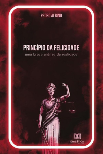 Princípio Da Felicidade, De Pedro Francisco Albino De Oliveira. Editorial Dialética, Tapa Blanda En Portugués, 2023