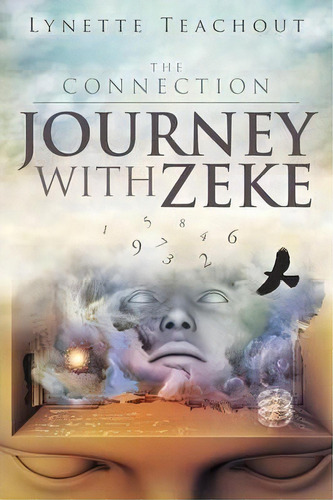 Journey With Zeke : The Connection, De Lynette Teachout. Editorial Balboa Press, Tapa Blanda En Inglés