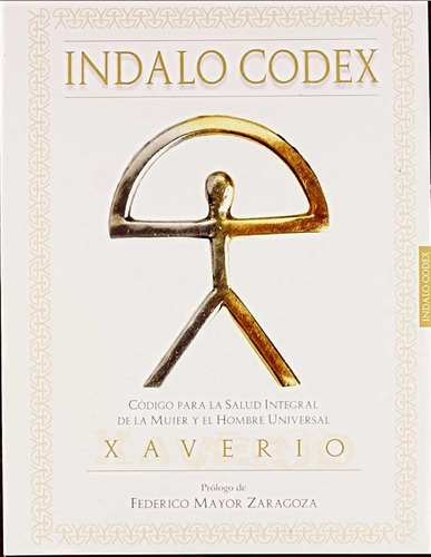 Indalo Codex: Código Para La Salud Integral Universal