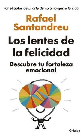 * Los Lentes De La Felicidad * Rafael Santandreu