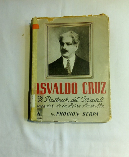 Osvaldo Cruz. El Pasteur Del Brasil Y Otros