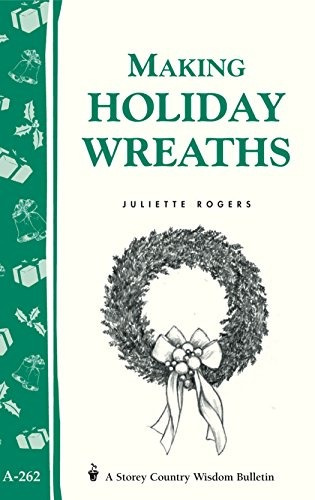 Making Holiday Wreaths Storeys Country Wisdom Bulletin A262 