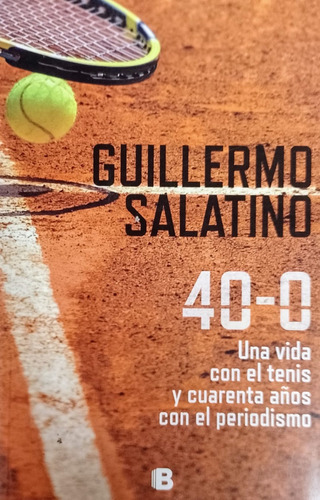 40-0 Una Vida Con El Tenis Cuarenta Años Con El Periodismo