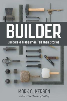 Libro Builder : Builders & Tradesmen Tell Their Stories -...