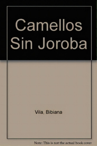 Camellos Sin Joroba, De Bibiana Vilá. Editorial Colihue, Tapa Blanda, Edición 2001 En Español