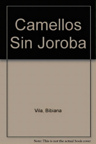 Camellos Sin Joroba, De Bibiana Vilá. Editorial Colihue, Tapa Blanda, Edición 2001 En Español