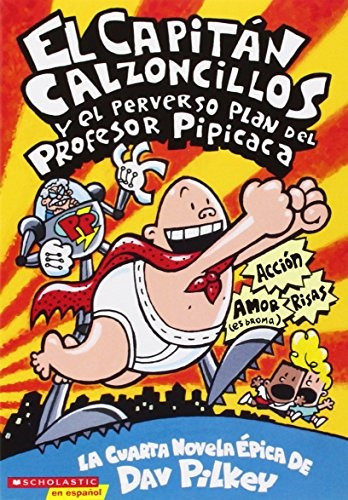 Libro : El Capitan Calzoncillos Y El Perverso Plan Del Pr...