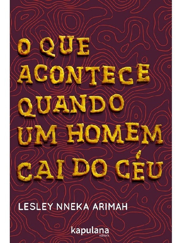 O Que Acontece Quando Um Homem Cai Do Céu: O Que Acontece Quando Um Homem Cai Do Céu, De Arimah, Lesley Nneka. Editora Kapulana, Capa Mole Em Português