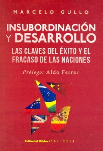 Insubordinación Y Desarrollo - Marcelo Gullo