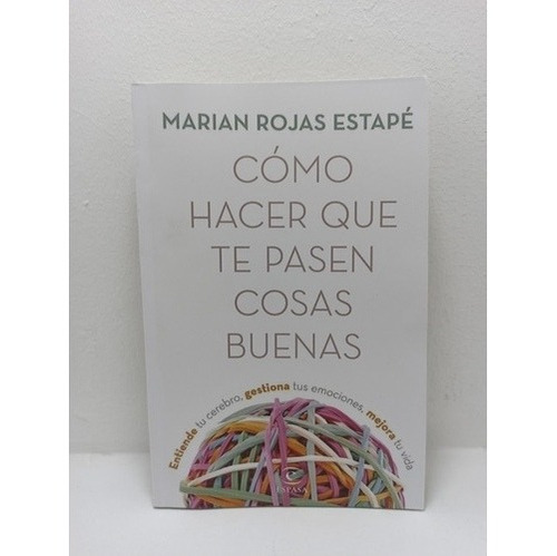 Libro: Cómo Hacer Que Te Pasen Cosas Buenas - Marian Rojas