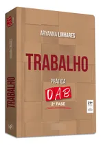 Comprar Trabalho Pratica 2ª Fase Oab Juspodivm: Prática - 2ª Fase Oab, De Aryanna Linhares. Prática - 2ª Fase Oab, Vol. Único. Editorial Juspodivm, Capa Mole, Edição 21 Em Português, 2024