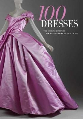 Libro 100 Dresses : The Costume Institute / The Metropoli...