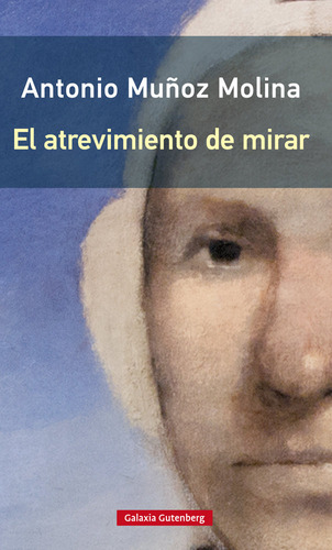 Atrevimiento De Mirar,el - Muñoz Molina, Antonio